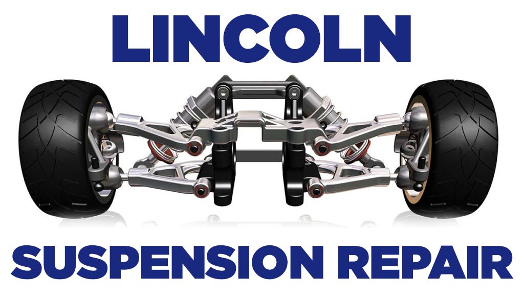 Lincoln Suspension Repair